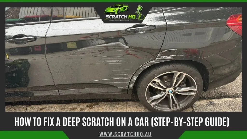 How to Fix a Deep Scratch on a Car (Step-by-Step Guide)